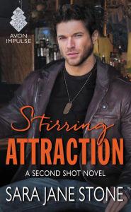 Title: Stirring Attraction: A Second Shot Novel, Author: Sara Jane Stone