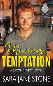 Title: Mixing Temptation: A Second Shot Novel, Author: Sara Jane Stone