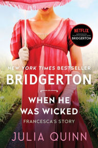 When He Was Wicked (Bridgerton Series #6) (With 2nd Epilogue)