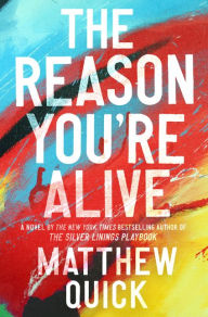 Title: The Reason You're Alive, Author: Matthew Quick