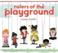 Title: Rulers of the Playground, Author: Joseph Kuefler