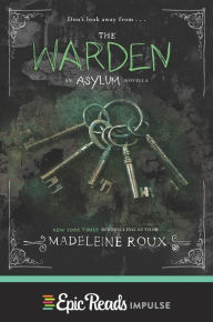 Title: The Warden (Asylum Novella #3), Author: Madeleine Roux