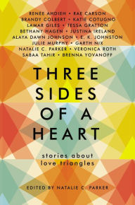 Title: Three Sides of a Heart: Stories About Love Triangles, Author: Natalie C. Parker