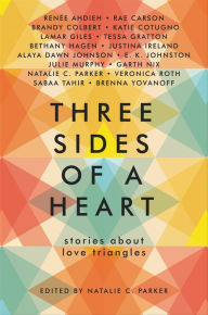 Title: Three Sides of a Heart: Stories About Love Triangles, Author: Natalie C. Parker