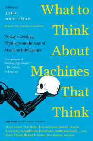 Title: What to Think About Machines That Think: Today's Leading Thinkers on the Age of Machine Intelligence, Author: John Brockman