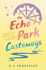 Title: The Echo Park Castaways, Author: M. G. Hennessey