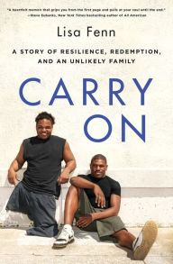 Title: Carry On: A Story of Resilience, Redemption, and an Unlikely Family, Author: Lisa Fenn