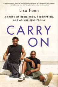 Title: Carry On: A Story of Resilience, Redemption, and an Unlikely Family, Author: Lisa Fenn