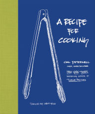 Title: A Recipe for Cooking, Author: Cal Peternell