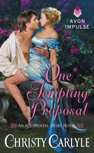 Title: One Tempting Proposal (Accidental Heirs Series #2), Author: Christy Carlyle