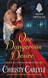 Title: One Dangerous Desire (Accidental Heirs Series #3), Author: Christy Carlyle