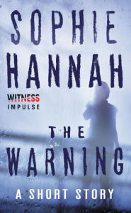 Title: The Warning: A Short Story, Author: Sophie Hannah