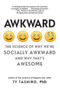 Books audio free downloads Awkward: The Science of Why We're Socially Awkward and Why That's Awesome 9780062429162 FB2 MOBI by Ty Tashiro in English