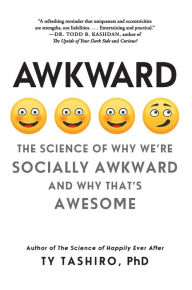 Google book download link Awkward: The Science of Why We're Socially Awkward and Why That's Awesome English version by Ty Tashiro 9780062429162