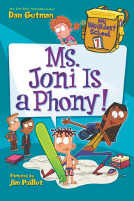 Title: Ms. Joni Is a Phony! (My Weirdest School Series #7), Author: Dan Gutman