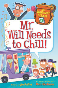 Title: My Weirdest School #11: Mr. Will Needs to Chill!, Author: Dan Gutman