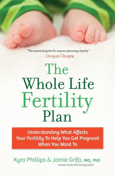 The Whole Life Fertility Plan: Understanding What Effects Your To Help You Get Pregnant When Want