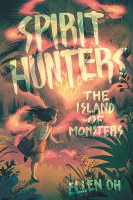 Title: Spirit Hunters #2: The Island of Monsters, Author: Ellen Oh