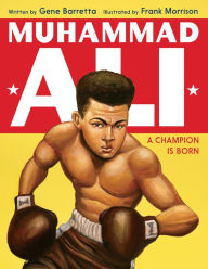 Title: Muhammad Ali: A Champion Is Born, Author: Gene Barretta