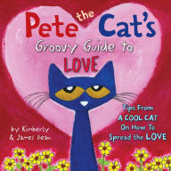 Title: Pete the Cat's Groovy Guide to Love, Author: James Dean