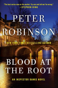 Title: Blood at the Root (Inspector Alan Banks Series #9), Author: Peter Robinson