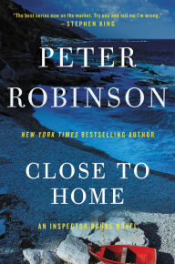 Title: Close to Home (Inspector Alan Banks Series #13), Author: Peter Robinson