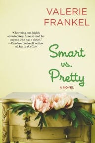 Title: Smart vs. Pretty: A Novel, Author: Valerie Frankel