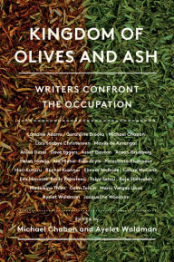 Kingdom of Olives and Ash: Writers Confront the Occupation