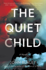 Book downloads for free The Quiet Child: A Novel by John Burley 9780062431868 MOBI (English literature)