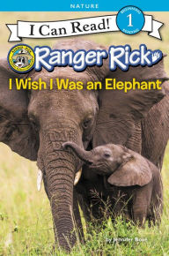 Title: Ranger Rick: I Wish I Was an Elephant, Author: Jennifer Bove