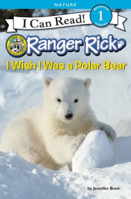 Title: Ranger Rick: I Wish I Was a Polar Bear, Author: Jennifer Bové