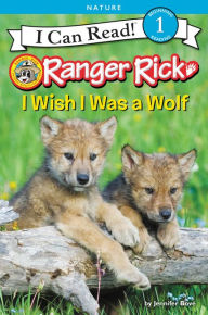 Title: Ranger Rick: I Wish I Was a Wolf, Author: Jennifer Bové