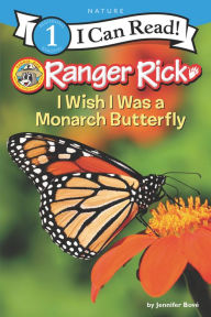 Title: Ranger Rick: I Wish I Was a Monarch Butterfly, Author: Jennifer Bové