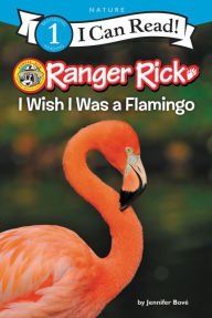 Title: Ranger Rick: I Wish I Was a Flamingo, Author: Jennifer Bové