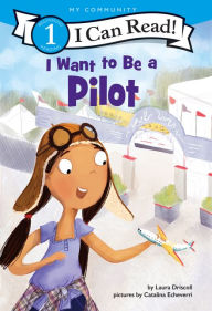 Title: I Want to Be a Pilot, Author: Laura Driscoll