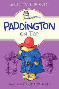 Title: Paddington on Top, Author: Michael Bond