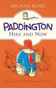 Title: Paddington Here and Now, Author: Michael Bond