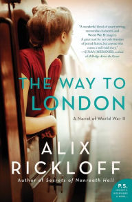 Title: The Way to London: A Novel of World War II, Author: Alix Rickloff