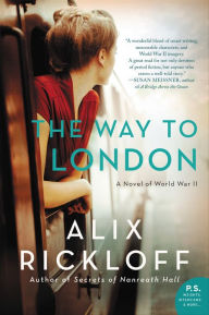 Epub book download The Way to London: A Novel of World War II by Alix Rickloff 9780062433213 