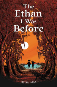Title: The Ethan I Was Before, Author: Ali Standish