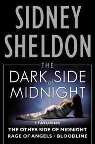 Title: The Dark Side of Midnight: The Other Side of Midnight, Rage of Angels, Bloodline, Author: Sidney Sheldon