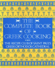 Title: The Complete Book of Greek Cooking, Author: Recipe Club of St. Paul's Church