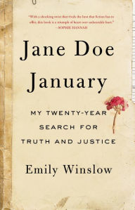 Title: Jane Doe January: My Twenty-Year Search for Truth and Justice, Author: Emily Winslow