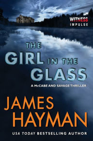 Title: The Girl in the Glass (McCabe and Savage Series #4), Author: James Hayman