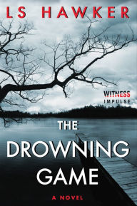 Title: The Drowning Game: A Novel, Author: LS Hawker