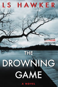 Title: The Drowning Game: A Novel, Author: LS Hawker