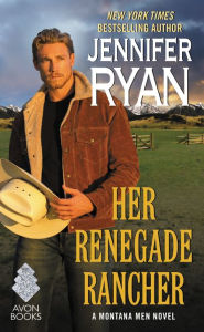 Title: Her Renegade Rancher (Montana Men Series #5), Author: Jennifer Ryan