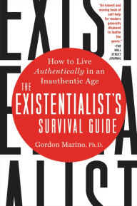 Title: The Existentialist's Survival Guide: How to Live Authentically in an Inauthentic Age, Author: Gordon Marino