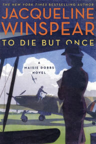 Title: To Die but Once (Maisie Dobbs Series #14), Author: Jacqueline Winspear