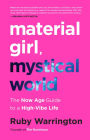 Material Girl, Mystical World: The Now Age Guide to a High-Vibe Life